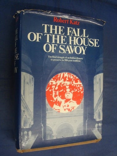 The Fall of the House of Savoy: A Study in the Relevance of the Commonplace or the Vulgarity of History