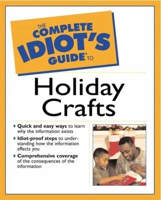 The Complete Idiots Guide To Holiday Crafts