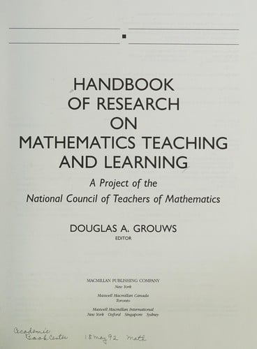 Handbook of Research on Mathematics Teaching and Learning: A Project of the National Council of Teachers of Mathematics