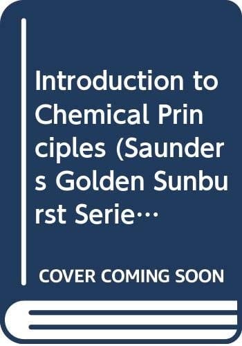 Introduction to Chemical Principles (Saunders Golden Sunburst Series)