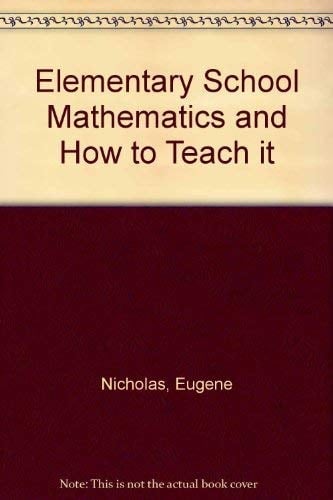 Elementary school mathematics and how to teach it
