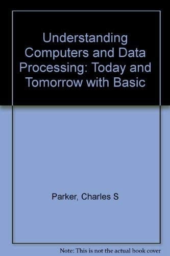 Understanding Computers and Data Processing: Today and Tomorrow with Basic