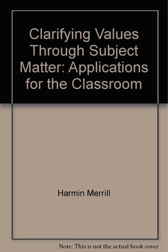 Clarifying Values Through Subject Matter: Applications for the Classroom