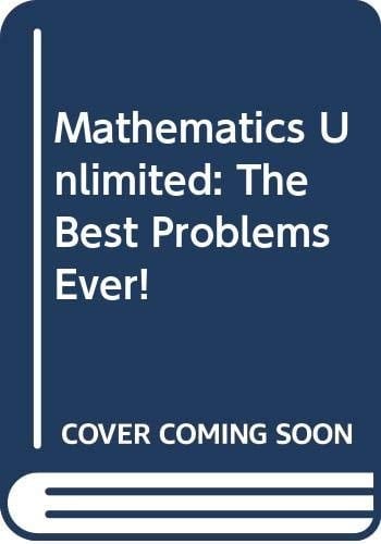 Mathematics Unlimited: The Best Problems Ever!