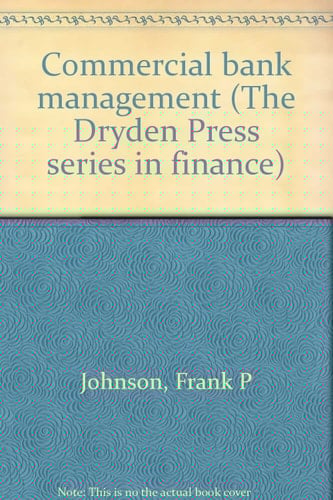 Commercial bank management (The Dryden Press series in finance)