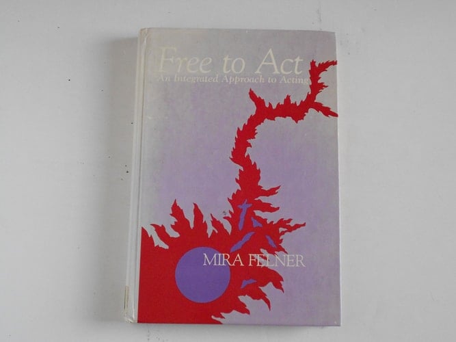 Free to Act: An Integrated Approach to Acting