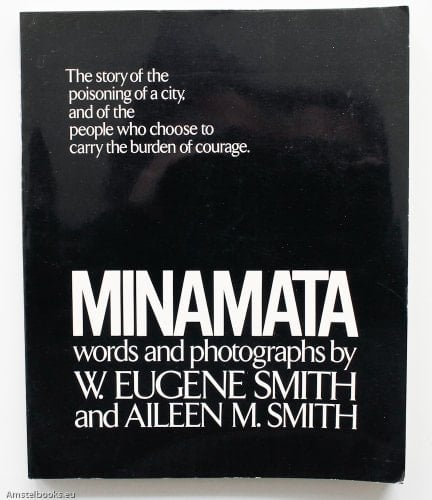 Minamata: The Story of the Poisoning of a City, and of the People Who Choose to Carry the Burden of Courage