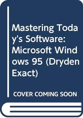 Mastering Today's Software: Microsoft Windows 95 (Dryden Exact)