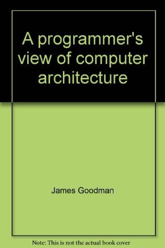 A Programmer's View of Computer Architecture With Examples from the MIPS RISC Architecture