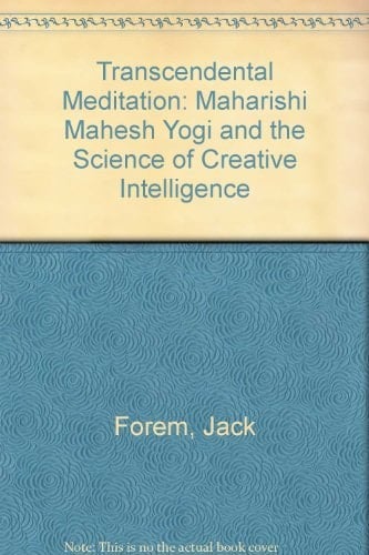Transcendental Meditation: Maharishi Mahesh Yogi and the Science of Creative Intelligence