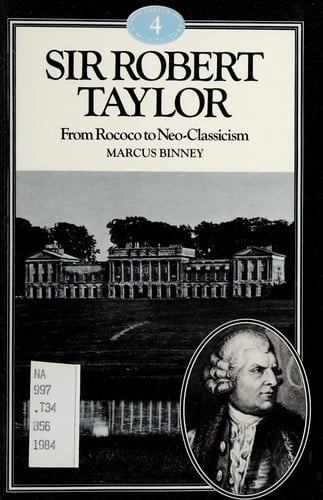 Sir Robert Taylor: From Rococo to Neo-Classicism (Genius of Architecture, 4)