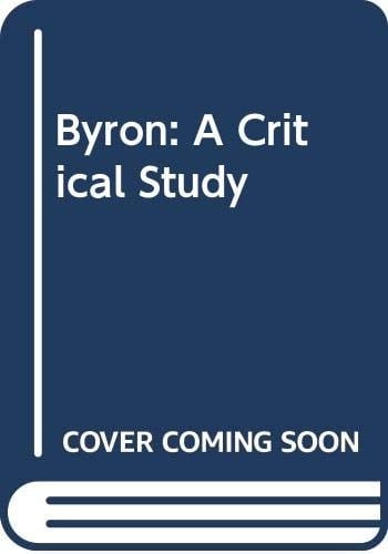 Byron: A Critical Study