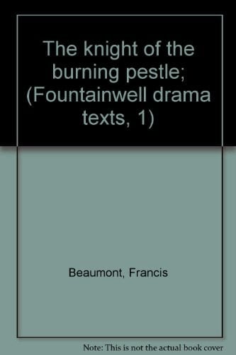 The knight of the burning pestle; (Fountainwell drama texts, 1)