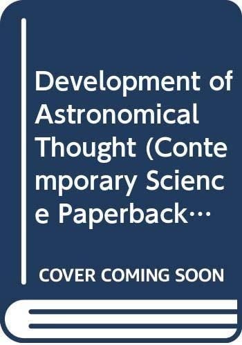 The development of astronomical thought (Contemporary science paperbacks, 36)