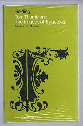 Tom Thumb;: And, The tragedy of tragedies; (The Fountainwell drama texts)