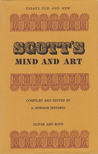 Scott's mind and art (Essays old and new)