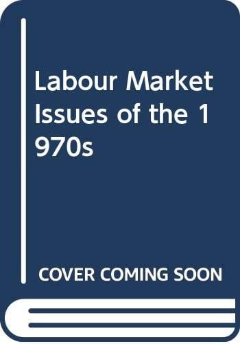 Labour market issues of the 1970s;