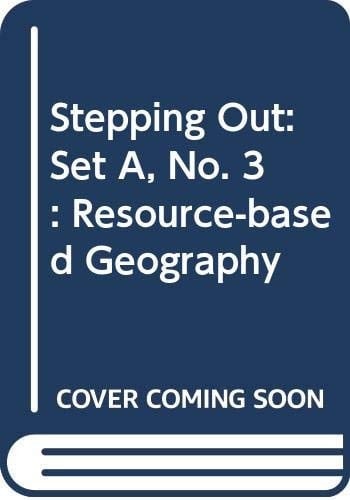 Stepping Out: A Resource-based Geography: Book 3 Copymaster Set 3A