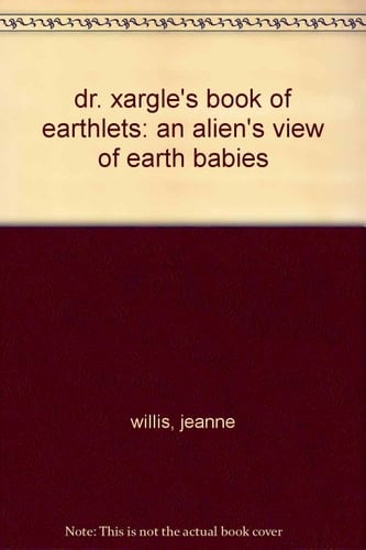 dr. xargle's book of earthlets: an alien's view of earth babies