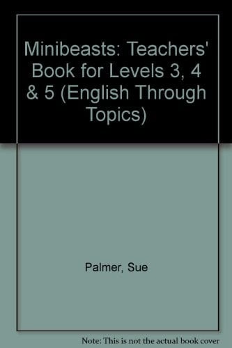 Minibeasts: Key Stage 2, Teacher's Book 4 (English Through Topics)