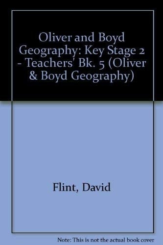 Oliver and Boyd Geography: Key Stage 2 Book 5 Teacher's Book (Oliver & Boyd Geography)