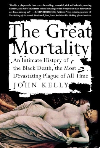 The Great Mortality : An Intimate History of the Black Death, the Most Devastating Plague of All Time