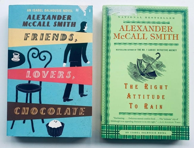 2 Alexander McCall Smith Books! Books #2 & #3 (Isabels Dalhousie Series) 1) Friends, Lovers, Chocolate 2) The Right Attitude to Rain