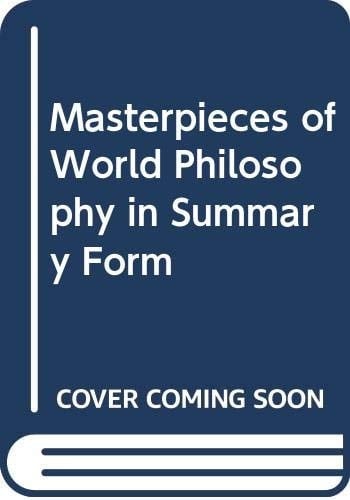 Masterpieces of World Philosophy in Summary Form