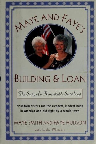 Maye and Faye's Building & Loan The Story of a Remarkable Sisterhood