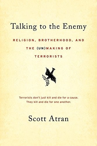 Talking to the Enemy Religion, Brotherhood, and the (Un)Making of Terrorists