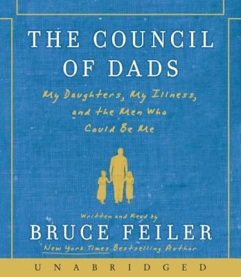 The Council Of Dads My Daughters My Illness And The Men Who Could Be Me