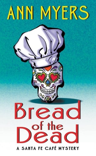 Bread of the Dead A Santa Fe Cafe Mystery