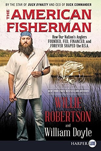 The American Fisherman How Our Nation's Anglers Founded, Fed, Financed, and Forever Shaped the U.S.A.