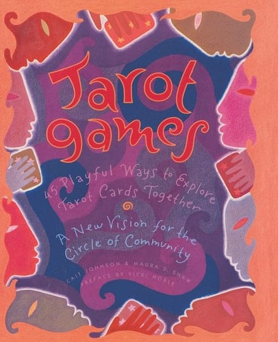 Tarot Games 45 Playful Ways to Explore Tarot Cards Together