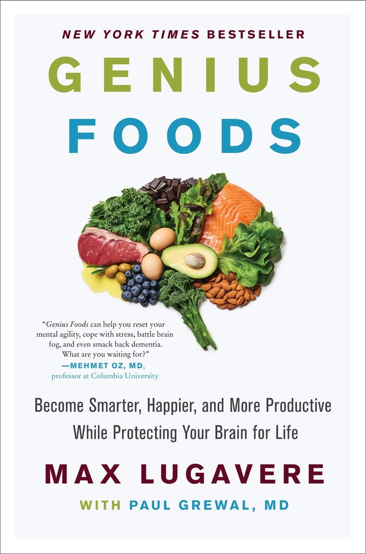 Genius Foods Become Smarter, Happier, and More Productive While Protecting Your Brain for Life