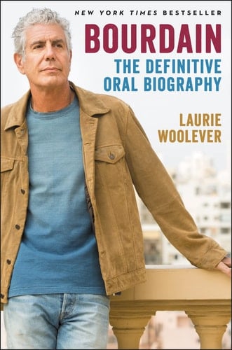 Bourdain The Definitive Oral Biography