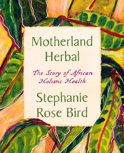 Motherland Herbal The Story of African Holistic Health