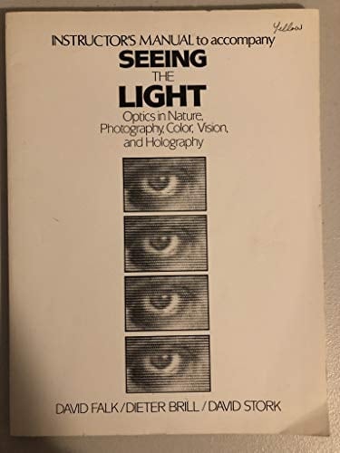 Seeing the Light Optics in Nature, Photography, Color, Vision, and Holography