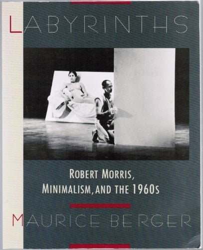 Labyrinths Robert Morris, Minimalism, And The 1960's