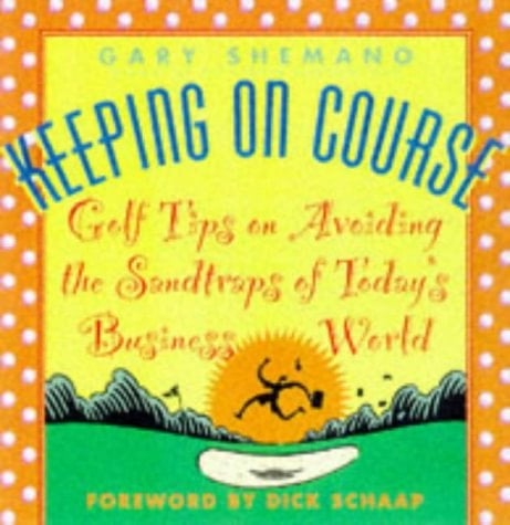 Keeping on Course: Golf Tips on Avoiding the Sandtraps of Today's Business World