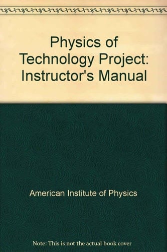 Physics of Technology Project: Instructor's Manual