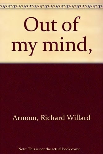 Out of my mind,