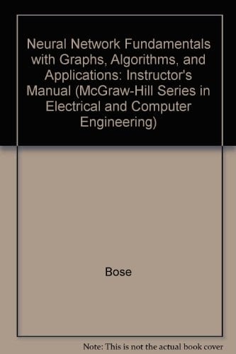Neural Network Fundamentals With Graphs, Algorithms, and Applications: Instructor's Manual (McGraw-Hill Series in Electrical and Computer Engi)
