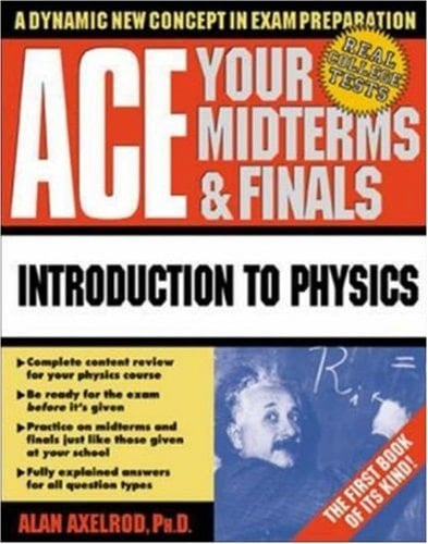Ace Your Midterms & Finals: Introduction to Physics (Schaum's Midterms & Finals Series)