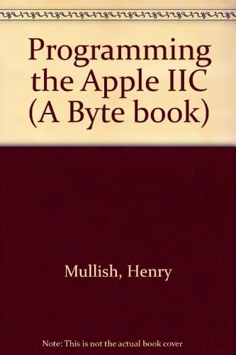 Programming the Apple Iic/a Beginner's Guide to the Programming Power of Apple's Amazing Portable