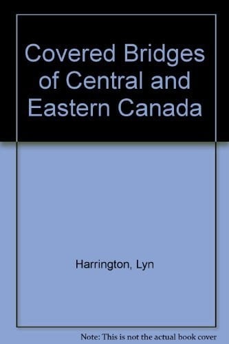 Covered Bridges of Central and Eastern Canada