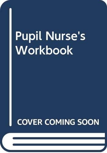 Pupil Nurse's Workbook