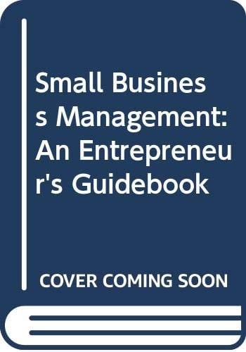 Small Business Management: An Entrepreneur's Guidebook