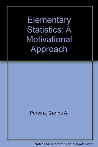 Elementary Statistics A Motivational Approach