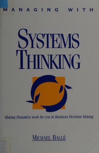 Managing With Systems Thinking: Making Dynamics Work for You in Business Decision Making